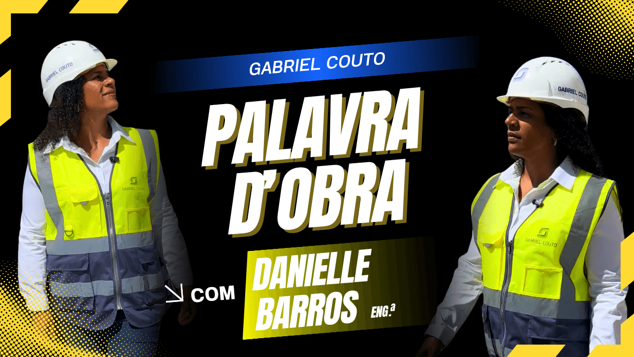 Palavra d’Obra | Eng.ª Danielle Barros